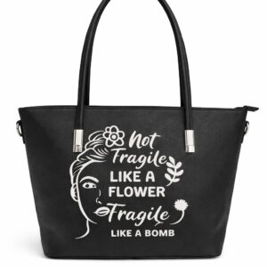 Borsa "Not fragile like a flower, fragile like a bomb"